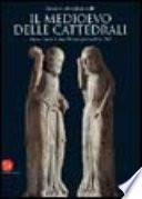 Il Medioevo delle cattedrali