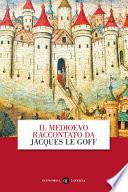 Il Medioevo raccontato da Jacques Le Goff
