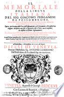 Il Memoriale della lingua italiana del sig. Giacomo Pergamini da Fossombrone. Estratto dalle scritture de' migliori, e più notabili autori antichi. Ridotto in ordine d'alfabetto ..