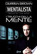 Il mentalista. I trucchi della mente dell'illusionista psicologico piàù famoso al mondo