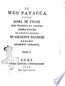 Il Meo Patacca ovvero Roma in feste nei trionfi di Vienna poema giocoso nel linguaggio romanesco di Giuseppe Berneri romano Accademico Infecondo, Tomo 1. [-3.]