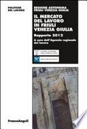 Il mercato del lavoro in Friuli Venezia Giulia. Rapporto 2012