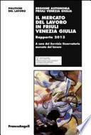 Il mercato del lavoro in Friuli Venezia Giulia. Rapporto 2013