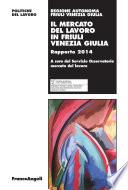 Il mercato del lavoro in Friuli Venezia Giulia. Rapporto 2014