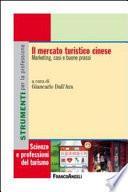 Il mercato turistico cinese. Marketing, casi e buone prassi