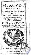 Il Mercurio de' triuij richiamato alle case de' grandi da gli Academici Infaticabili, nelle scuole publiche de' Padri Somaschi, ...