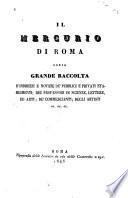 Il Mercurio di Roma, ossia grande raccolta d'indirizzi e notizie de' pubblici e privati stabilimeni; dei professori di scienze, lettere ed arti; de' commercianti; degli artisti ec. ec. ec