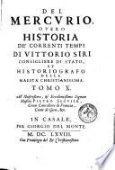 Il Mercurio ouero historia de' correnti tempi di d. Vittorio Siri, consigliere, elemosinario, & historiografo della maestà christianissima ...
