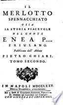 Il merlotto spennacchiato o sia La storia piacevole del conte Enea P.... friulano. Pubblicata dall'abbate Pietro Chiari. Tomo primo \-secondo!