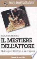 Il mestiere dell'attore. Guida per il lavoro e la carriera