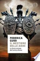 Il mestiere delle armi. Le forze armate dell'antica Roma