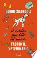 Il mestiere più bello del mondo. Faccio il veterinario