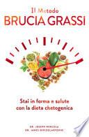 Il metodo brucia grassi. Stai in forma e salute con la dieta chetogenica