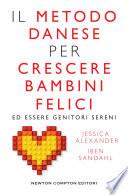 Il metodo danese per crescere bambini felici ed essere genitori sereni