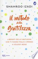 Il metodo della gentilezza. Liberati delle abitudini che ti fanno male e impara a volerti bene