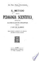 Il metodo della pedagogia scientifica applicato all'educazione infantile nelle case dei bambini