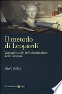 Il metodo di Leopardi. Varianti e stile nella formazione delle «Canzoni»