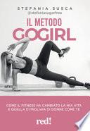 Il metodo Go Girl. Come il fitness ha cambiato la mia vita e quella di migliaia di donne come te