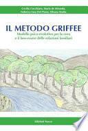 Il metodo Griffee. Modello psico-evolutivo per la cura e il ben-essere delle relazioni familiari. Ediz. illustrata