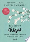Il metodo Ikigai. I segreti della filosofia giapponese per una vita lunga e felice