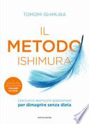 Il metodo Ishimura. L'esclusivo approccio giapponese per dimagrire senza dieta