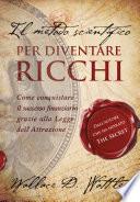 Il metodo scientifico per diventare ricchi (Il libro che ha ispirato The Secret)