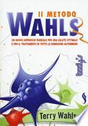 Il metodo Wahls. Un nuovo approccio radicale per una salute ottimale e per il trattamento di tutte le condizioni autoimmuni