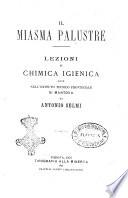 Il miasma palustre lezioni di chimica igienica date nell'Istituto tecnico provinciale di Mantova da Antonio Selmi
