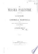 Il Miasma palustre. Lezioni di chimica igienica, etc