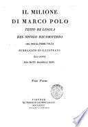 Il Milione di Marco Polo testo di lingua del secolo decimoterzo ora per la prima volta pubblicato ed illustrato dal conte Gio. Batt. Baldelli Boni. Tomo primo [- secondo]