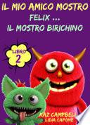 Il Mio Amico Mostro - Libro 2 - Felix ... Il Mostro Birichino