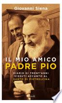 Il mio amico Padre Pio