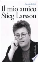 Il mio amico Stieg Larsson