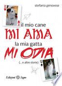 Il mio cane mi ama la mia gatta mi odia (... e altre storie)