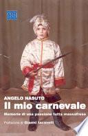 Il mio carnevale. Memorie di una passione tutta massafrese