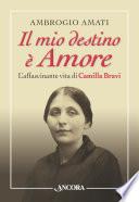 Il mio destino è Amore. L'affascinante vita di Camilla Bravi