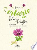 Il mio erbario di fiori e di foglie