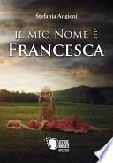 Il mio nome è Francesca