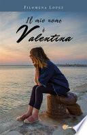 Il mio nome è Valentina