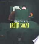 Il mio papà fa brutti sogni. Ediz. a colori