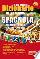 Il mio piccolo dizionario della lingua spagnola. Dizionario spagnolo-italiano, italiano-spagnolo. Ediz. bilingue
