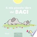Il mio piccolo libro dei baci. Ediz. a colori