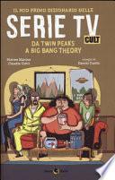 Il mio primo dizionario delle serie tv cult. Da Twin Peaks a Big Bang Theory
