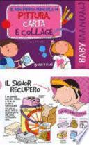 Il mio primo manuale di pittura, carta e collage
