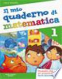 Il mio quaderno di matematica. Per la Scuola elementare