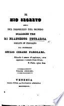 Il Mio Segreto, ossia del Disprezzo del Mondo, dialoghi tre ... recati in Italiano dal Professore G. C. Parolari. [Edited by F. M. N. Zinelli.]