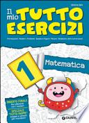Il mio tutto esercizi matematica. Per la Scuola elementare