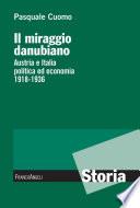 Il miraggio danubiano. Austria e Italia politica ed economia 1918-1936