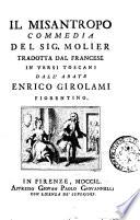 Il misantropo commedia del sig. Molier tradotta dal francese in versi toscani dall'abate Enrico Girolami fiorentino