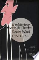 Il misterioso caso di Charles Dexter Ward. Ediz. integrale
